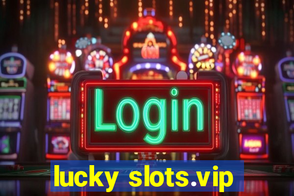 lucky slots.vip